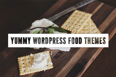 Yummy Wordpress Food Themes and Templates
